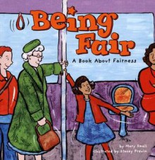 Being Fair: A Book about Fairness - Mary Small