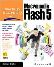 How to Do Everything with Macromedia Flash 5 - Bonnie Blake