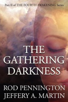 The Gathering Darkness (The Fourth Awakening Series) - Rod Pennington, Jeffery A. Martin