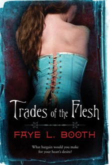 Trades of the Flesh - Faye L. Booth