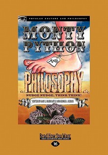 Monty Python and Philosophy: Nudge Nudge, Think Think! (Large Print 16pt) - Gary L. Hardcastle