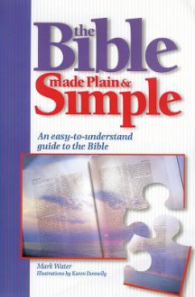 The Bible Made Plain & Simple - Mark Water, Karen J. Donnelly