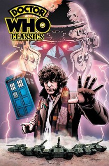 Doctor Who Classics, Vol. 1 - Justin Eisinger, Chris Ryall, Dez Skinn, Pat Mills, John Wagner, Dave Gibbons, Paul Neary