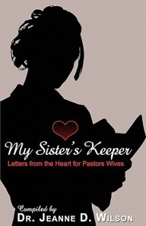 My Sisters Keeper: Letters from the Heart for Pastors Wives - Jeanne Wilson