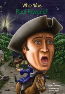 Who Was Paul Revere? (Who Was...?) - Roberta Edwards, John O'Brien, Nancy Harrison