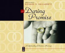 A Daring Promise: A Spirituality of Christian Marriage - Richard R. Gaillardetz