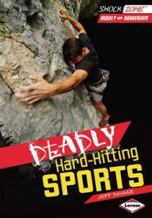 Deadly Hard-Hitting Sports - Jeff Savage