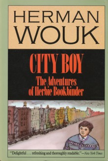 City Boy: The Adventures of Herbie Bookbinder - Herman Wouk