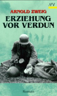 Erziehung vor Verdun - Arnold Zweig