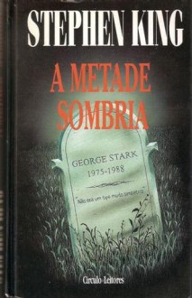 A Metade Sombria - Stephen King