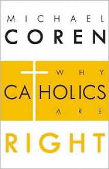 Why Catholics Are Right - Michael Coren