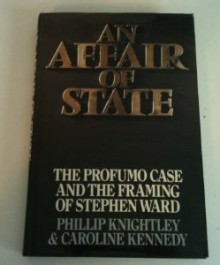 An Affair of State: The Profumo Case and the Framing of Stephen Ward - Phillip Knightley, Caroline Kennedy