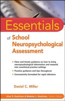 Essentials of School Neuropsychological Assessment (Essentials of Psychological Assessment) - Daniel C. Miller