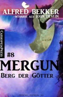 Mergun 8 - Berg der Götter (Fantasy-Erzählung) (German Edition) - Alfred Bekker, John Devlin, Steve Mayer