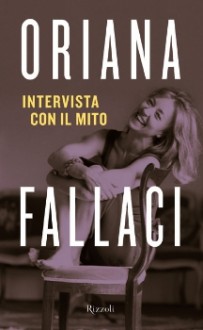 Intervista con il mito - Oriana Fallaci