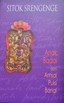 Anak Badai dan Amsal Puisi Banal (Tripitakata, #2) - Sitok Srengenge