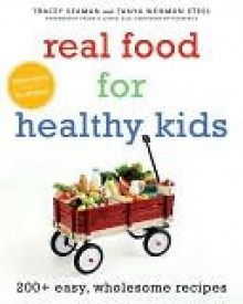 Real Food for Healthy Kids - Tanya Steel