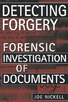 Detecting Forgery: Forensic Investigation of Documents - Joe Nickell