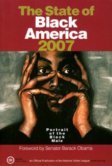 The State of Black America 2007: Profile of the Black Male - Barack Obama, Stephanie Jones