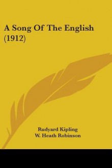 A Song of the English (1912) - Rudyard Kipling, W. Heath Robinson