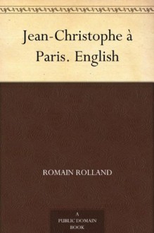 Jean-Christophe à Paris. English - Romain Rolland, Gilbert Cannan