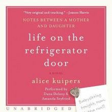 Life on the Refrigerator Door (Audio) - Alice Kuipers, Dana Delany, Amanda Seyfried