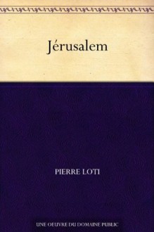 Jérusalem (French Edition) - Pierre Loti