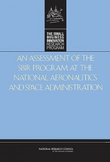 An Assessment of the SBIR Program at the National Aeronautics and Space Administration - Charles W. Wessner, National Research Council