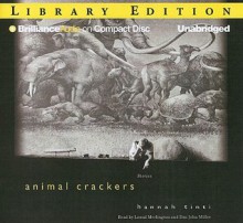 Animal Crackers: Stories - Hannah Tinti, Laural Merlington, Dan John Miller