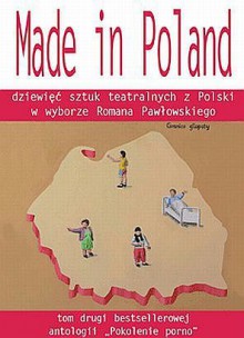 Made in Poland. Dziewięć sztuk teatralnych z Polski w wyborze Romana Pawłowskiego - Roman Pawłowski