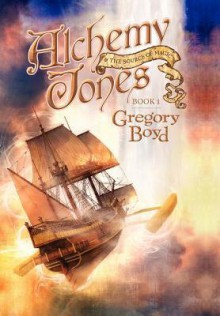 Alchemy Jones and the Source of Magic - Gregory Boyd