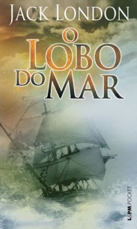 O Lobo do Mar - Jack London