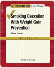 Smoking Cessation with Weight Gain Control - Bonnie Spring