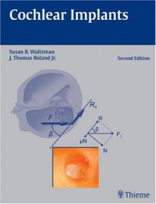 Cochlear Implants - Susan B. Waltzman, J. Thomas Roland Jr., J. Roland, J. Thomas Roland