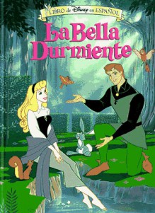 Disney's LA Bella Durmiente/Sleeping Beauty (Libro De Disney En Espanol) - Walt Disney Company