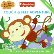 Fisher-Price: Touch & Feel Adventure: Discovering Colors & Textures - Alexis Barad-Cutler, Josie Yee, Alexis Barad-Cutler