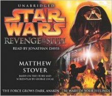 Star Wars: Revenge Of The Sith - Matthew Stover, Jonathan Davis