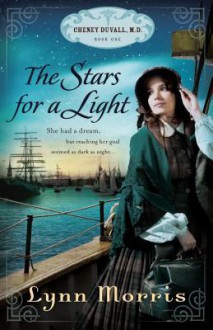 The Stars for a Light (Cheney Duvall, M.D. #1) - Lynn Morris