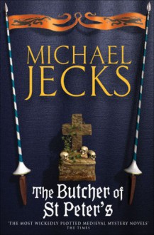 The Butcher of St Peter's (Knights Templar, #19) - Michael Jecks