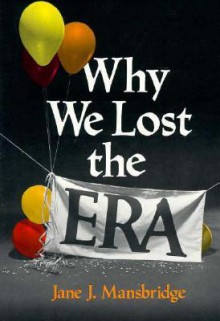 Why We Lost the ERA - Jane J. Mansbridge