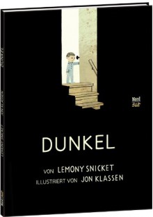 Dunkel - Lemony Snicket, Jon Klassen