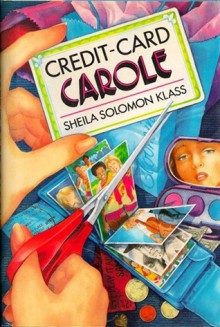 Credit Card Carole - Sheila Solomon Klass