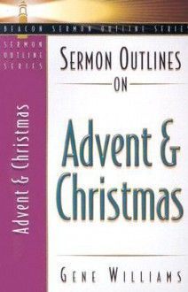 Sermon Outlines on Advent and Christmas - Gene Williams