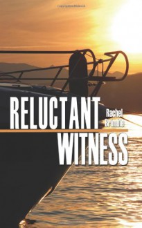 Reluctant Witness - Rachel Brimble