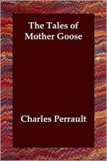 The Tales Of Mother Goose - Charles Perrault