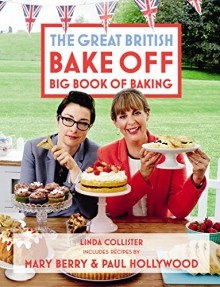 Great British Bake Off: Big Book of Baking - Linda Collister