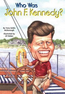 Who Was John F. Kennedy? (Turtleback School & Library Binding Edition) (Who Was...? (PB)) - Yona Zeldis McDonough, Jill Weber