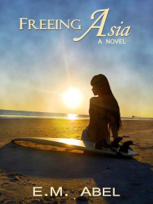 Freeing Asia (Breaking Free, #1) - E.M. Abel