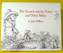 The grouch and the tower and other sillies - John O'Brien