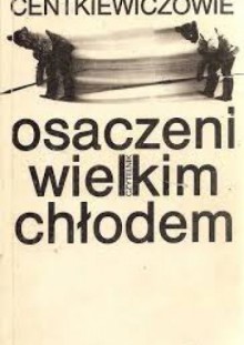 Osaczeni wielkim chłodem - Czesław Centkiewicz, Alina Centkiewicz